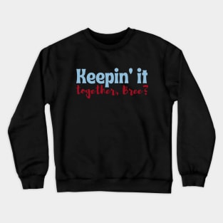 Divinity NPC Quote - Keepin' it together, Bree? Crewneck Sweatshirt